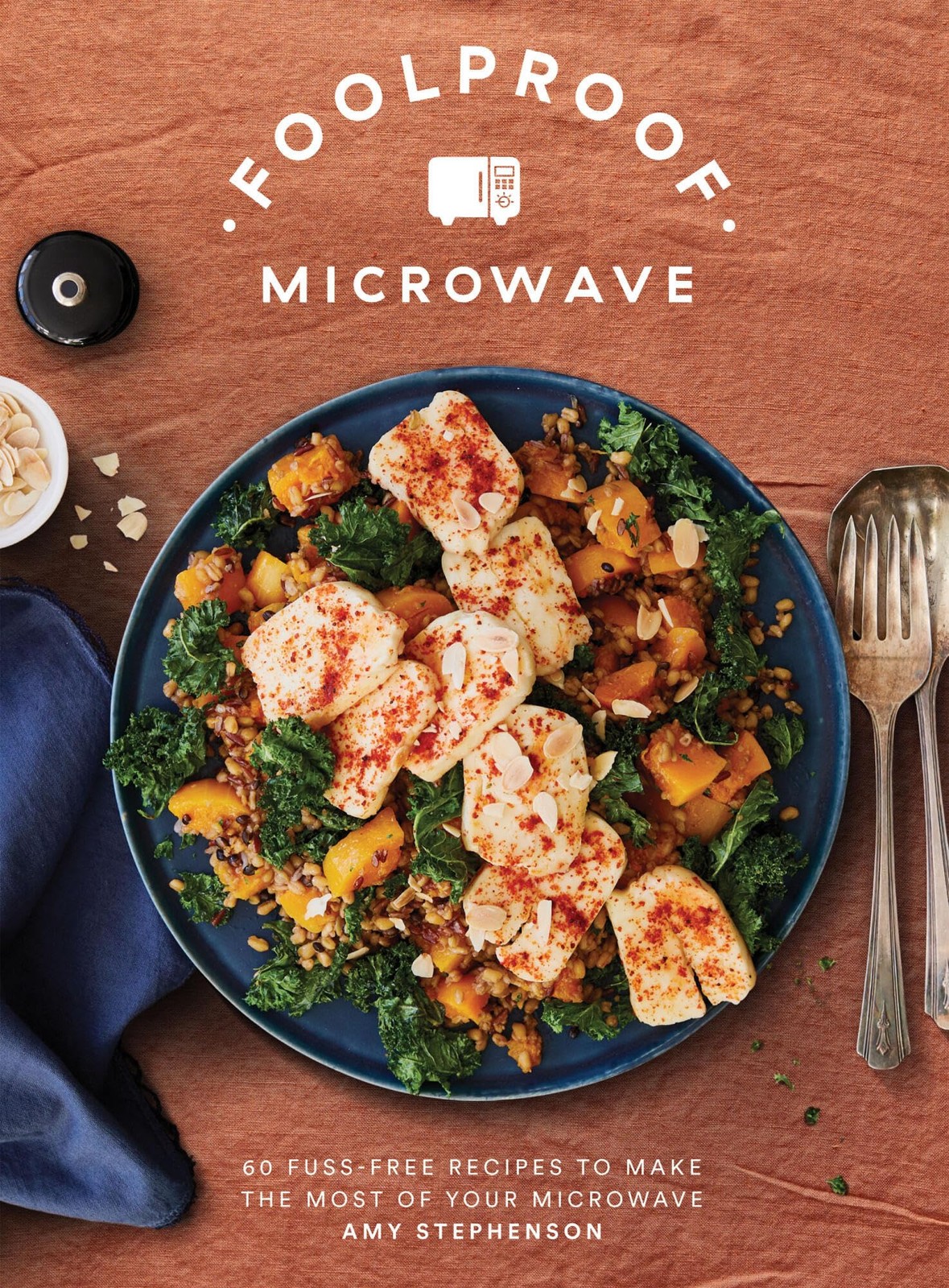 Foolproof Microwave: 60 Innovative Recipes to Make the Most of Y