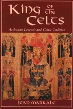 King of the Celts: Arthurian Legends and Celtic Tradition - Paperback - GOOD