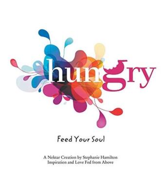 Hungry: Feed Your Soul, Stephanie Hamilton