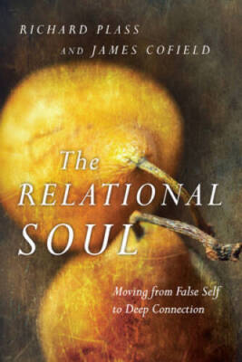 The Relational Soul: Moving from False Self to Deep Connection - VERY GOOD