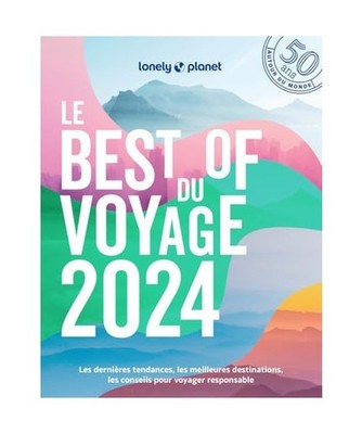 Le Best of du voyage 2024: Les dernières tendances, les meilleurs destinations,