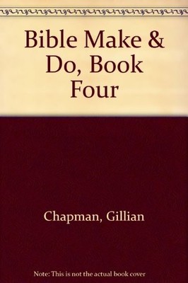 Bible Make & Do, Book Four,Gillian Chapman