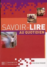 Savoir-lire au quotidien : Apprentissage de la lecture et de l'écriture en 