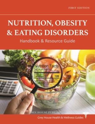 Nutrition, Obesity & Eating Disorders Handbook & Resource Guide: Print...
