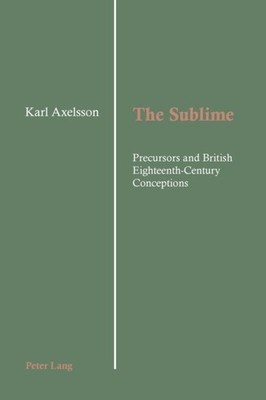 Axelsson - Sublime   Precursors and British Eighteenth-Century Concept - X555z