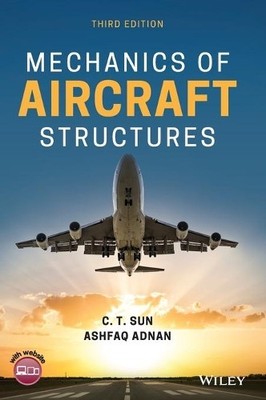 Mechanics of Aircraft Structures by C. T. Sun, Ashfaq Adnan - 9781119583912