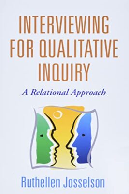 Interviewing for Qualitative Inquiry: A Relational Approach by Ruthellen ...