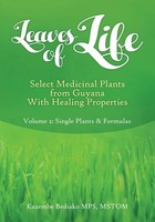 Leaves Of Life, Select Medicinal Plants From Guyana With Healing Properties...