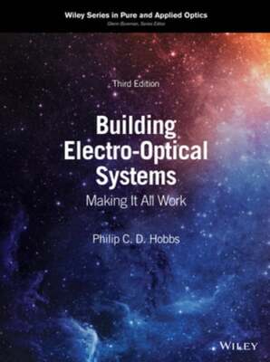 Building Electro-Optical Systems: Making It All Work by Philip C D Hobbs: New