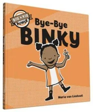 Bye-Bye Binky: Big Kid Power - Hardcover By van Lieshout, Maria - GOOD