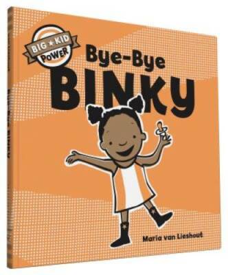 Bye-Bye Binky: Big Kid Power - Hardcover By van Lieshout, Maria - GOOD