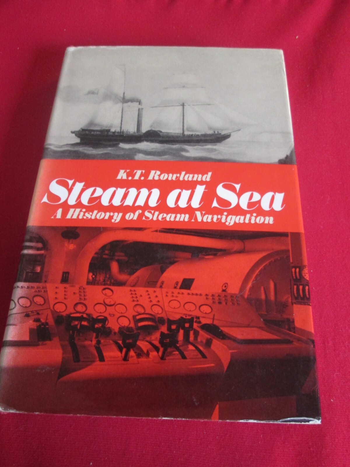 Steam at Sea: History of Steam Navigation by K.T. Rowland (Hardcover, 1970)