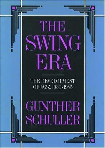The Swing Era: The Development of Jazz, 19... 9780195071405 by Schuller, Gunther