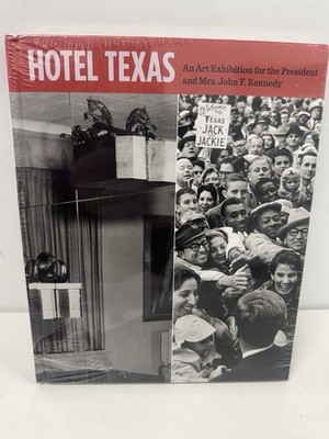NEW Hotel Texas: An Art Exhibition for the President and Mrs. John F. Kennedy