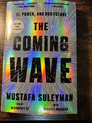 Coming Wave : AI, Power, and Our Future by Mustafa Suleyman (2025, Trade First