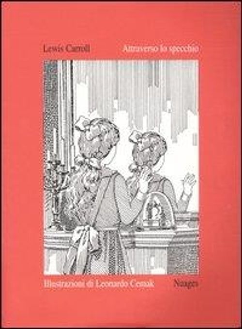 Libri Lewis Carroll / Leonardo Cemak - Attraverso Lo Specchio. Ediz. Illustrata
