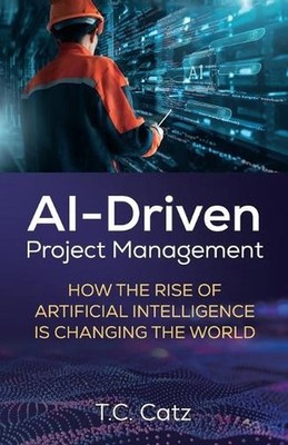 AI-Driven Project Management, How the Rise of Artificial Intelligence is Changin