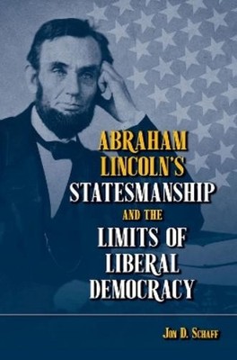 Jon D. Schaff Abraham Lincoln's Statesmanship and the Lim (Hardback) (UK IMPORT)