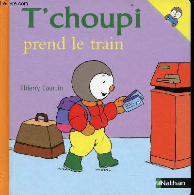 T'choupi prend le train - Collection T'choupi n°18. - Courtin Thi