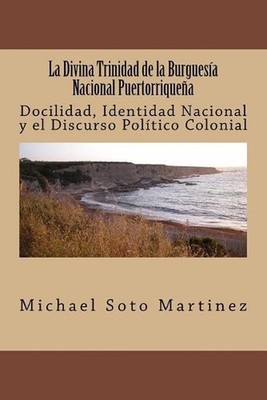 La Divina Trinidad de la Burguesia Nacional Puertorriquena by Michael Soto Marti