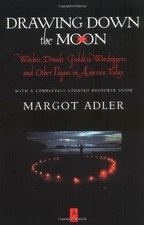Drawing Down the Moon: Witches, Druids, Goddess Worshippers and Other