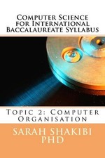 Computer Science for International Baccalaureate Syllabus: Topic 2: Computer Org