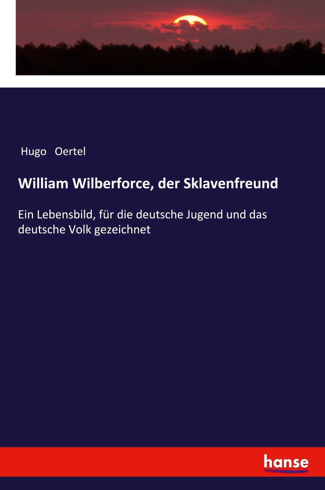 Thumbnail - William Wilberforce, Der Sklavenfreund | Hugo Oertel | Deutsch |