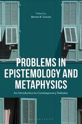 Problems in Epistemology and Metaphysics: An Introduction to Contemporary Debate