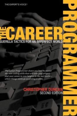 The Career Programmer: Guerilla Tactics for an Imperfect World (Expert's - GOOD