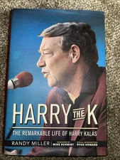 Harry The K: The Remarkable Life of Harry Kalas, by Randy Miller