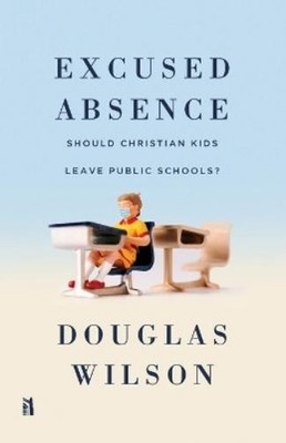 Douglas Wilson Excused Absence (Taschenbuch)