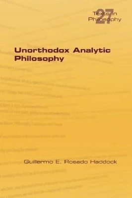 Guillermo E Rosado Haddock Unorthodox Analytic Philosophy (Taschenbuch)
