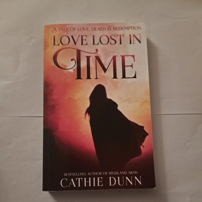 Love Lost in Time: A Tale of Love, Death and Redemption by Cathie Dunn...