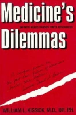 Medicine's Dilemmas : Infinite Needs Versus Finite Resources, Paperback by Ki...