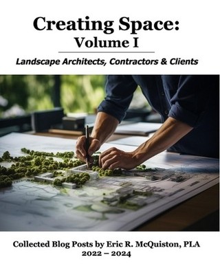 Creating Space: Volume I: Landscape Architects, Contractors and Clients by Pla P