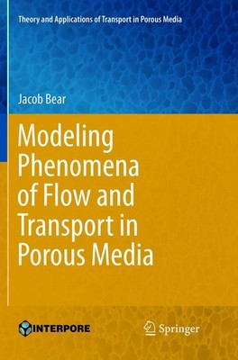 Modeling Phenomena of Flow and Transport in Porous Media Jacob Bear