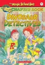 Dinosaur Detectives (The Magic School Bus Science Chapter Book #9) - GOOD