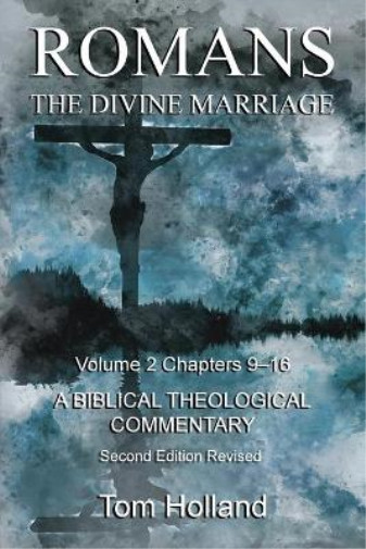 Tom Holland Romans The Divine Marriage Volume 2 Chapters 9-16