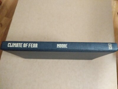 CLIMATE OF FEAR: WHY WE SHOULDN'T WORRY ABOUT GLOBAL By Thomas Gale Moore