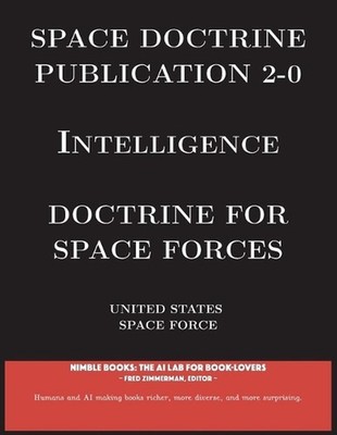 Space Doctrine Publication 2-0 Intelligence: Doctrine for Space Forces by United