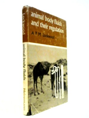 Animal Body Fluids and their Regulation (A P M Lockwood - 1967) (ID:33161)