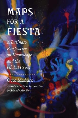 Maps for a Fiesta by Otto Maduro, Eduardo Mendieta - 9780823263059