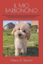 Il Mio Barboncino: origine della razza, acquisto, addestramento, alimentazione,