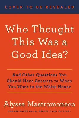 Who Thought This Was a Good Idea?: And Othe- hardcover, 1455588229, Mastromonaco