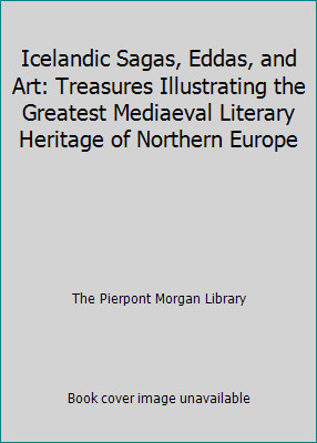 Icelandic Sagas, Eddas, and Art: Treasures Illustrating the Greatest...