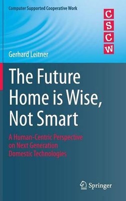 The Future Home is Wise, Not Smart: A Human-Centric Perspective on Next Generati
