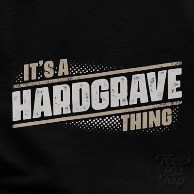 IT'S A HARDGRAVE THING T-SHIRT Name Nachname lustig Familie Geschenkidee