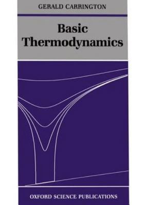 Basic Thermodynamics (Oxford Science Publications) by Carrington, Gerald