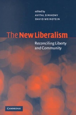 The New Liberalism: Reconciling Liberty and Community by Avital Simhony (English