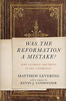 WAS THE REFORMATION A MISTAKE: WHY CATHOLIC DOCTRINE IS By Matthew NEW